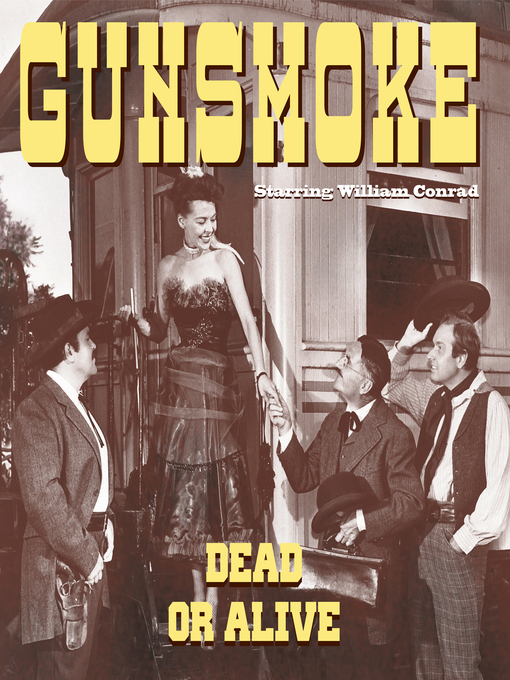 Title details for Gunsmoke: Dead or Alive by William Conrad - Wait list